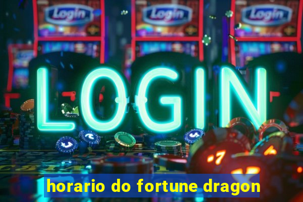 horario do fortune dragon